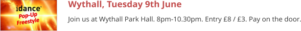 Wythall, Tuesday 9th June Join us at Wythall Park Hall. 8pm-10.30pm. Entry £8 / £3. Pay on the door.